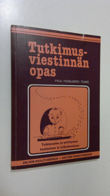 Paul Fogelberg : Tutkimusviestinnän opas : tutkimusten ja...