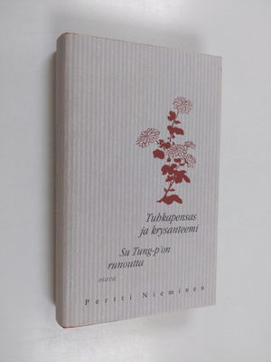 Tung-p'o Su : Tuhkapensas ja krysanteemi : Su Tung-p'on r...