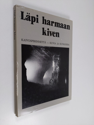 Pekka (toim.) Laaksonen : Läpi harmaan kiven : kaivosperi...