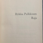 RIIKKA PULKKINEN: RAJA (KOVAKANTINEN)) - pikkukuva 3