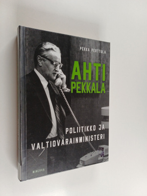 Pekka Perttula : Ahti Pekkala : poliitikko ja valtiovarai...