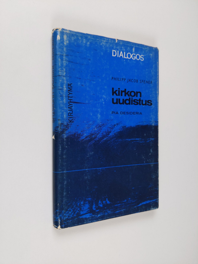Philipp Jacob Spener : Kirkon uudistus : Pia desideria : ...
