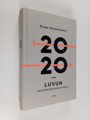 Osmo Soininvaara : 2020-luvun yhteiskuntapolitiikka