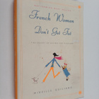 Mireille Guiliano : French Women Don't Get Fat - pikkukuva 1