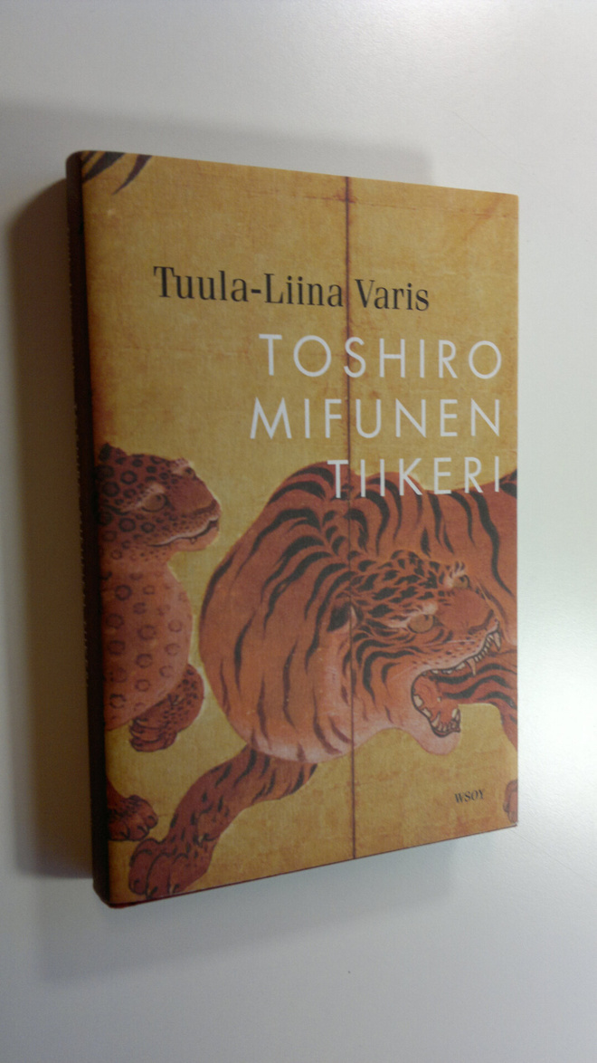 Tuula-Liina Varis : Toshiro Mifunen tiikeri : novelleja