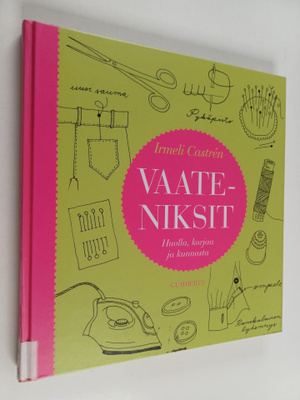Irmeli Castren : Vaateniksit : huolla, korjaa ja kunnosta