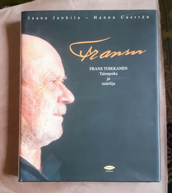 Fransu - Frans Toikkanen, talonpoika ja taiteilija + sig.