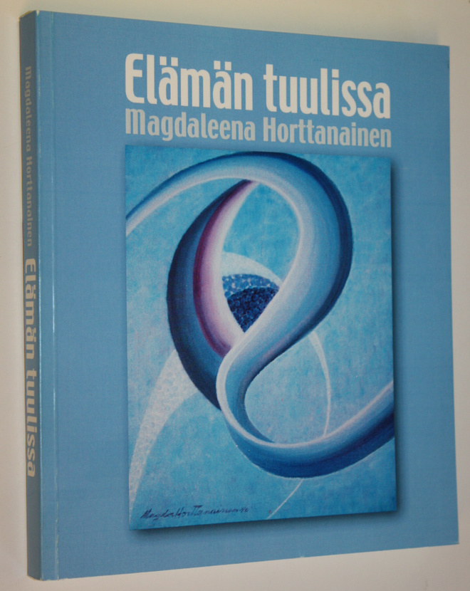 Magdaleena Horttanainen : Elämän tuulissa (signeerattu)
