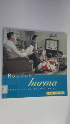 Veijo Hietala : Ruudun hurma : johdatus tv-kulttuuriin