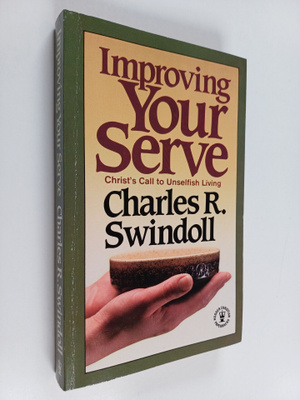 Charles R. Swindoll : Improving Your Serve - Christ's Cal...