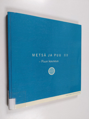 Metsä ja puu, 3 - Puun kauneus