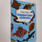 Erkki ym. (toim.) Halme : Pohjolan kalat värikuvina - pikkukuva 1