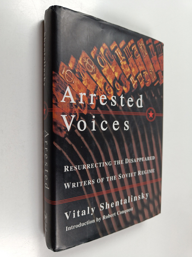 Vitalii Shentalinskii : Arrested Voices - Resurrecting th...
