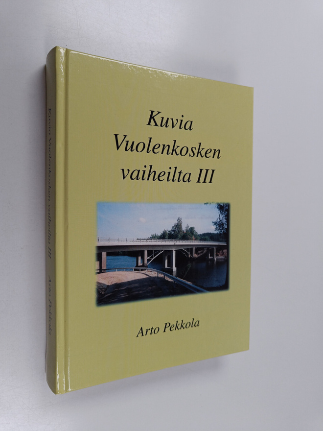 Arto Pekkola : Kuvia Vuolenkosken vaiheilta 3 (signeeratt...