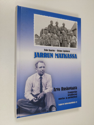Esko Kaarna : Jarrun matkassa : Arvo Ruskovaara - uranuur...