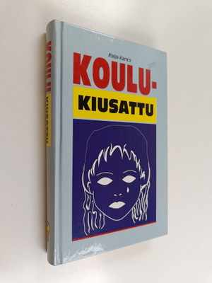 Raija Kanto : Koulukiusattu