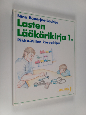 Nina Banerjee-Louhija : Lasten lääkärikirja 1 : Pikku-Vil...
