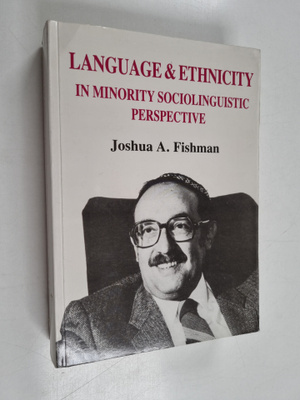 Joshua A. Fishman : Language and ethnicity in minority so...
