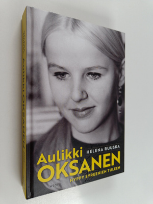 Helena Ruuska : Aulikki Oksanen : hyppy syreenien tuleen