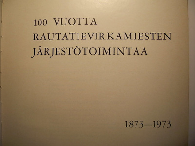 100 VUOTTA RAUTATIEVIRKAMIESTEN JÄRJESTÖTOIMINTAA