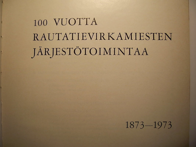 100 VUOTTA RAUTATIEVIRKAMIESTEN JÄRJESTÖTOIMINTAA