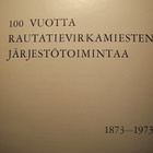 100 VUOTTA RAUTATIEVIRKAMIESTEN JÄRJESTÖTOIMINTAA - pikkukuva 1