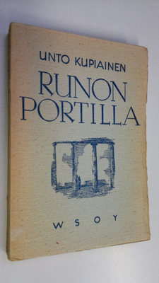 Unto Kupiainen : Runon portilla : esseitä ja tutkielmia s...