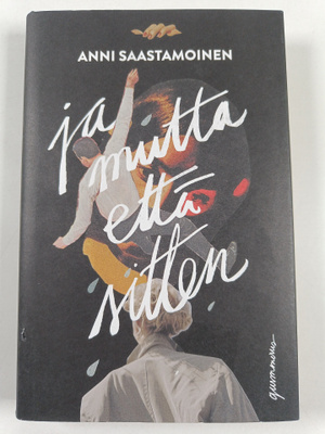 Anni Saastamoinen : Ja mutta että sitten