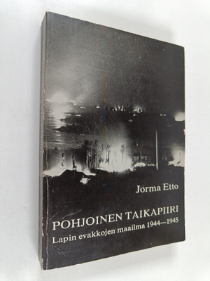 Pohjoinen taikapiiri : Lapin evakkojen maailma 1944-1945