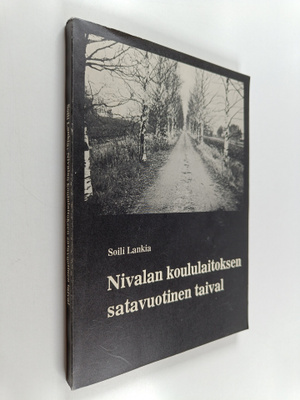 Soili Lankia : Nivalan koululaitoksen satavuotinen taival