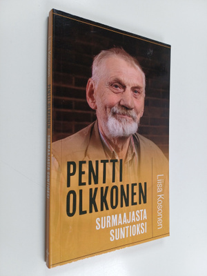 Liisa Kosonen : Pentti Olkkonen : Surmaajasta suntioksi (...