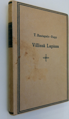 T. Rautapalo-Rapp : Villissä Lapissa
