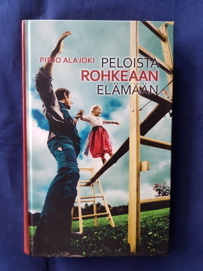 Alajoki, Pirjo: Peloista rohkeaan elämään