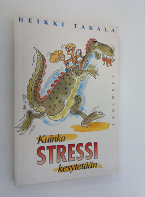 Heikki Takala : Kuinka stressi kesytetään
