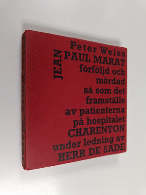 Peter Weiss : Jean Paul Marat förföljd och mördad så som ...