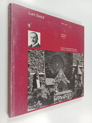 Paula Kivinen : Lars Sonck 1870-1956 : arkkitehti = archi...