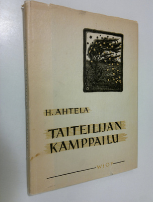 H. Ahtela : Taiteilijan kamppailu : eräitä taiteen kiihke...