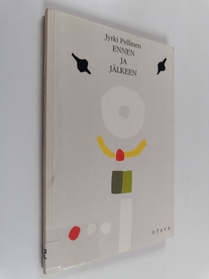 Jyrki Pellinen : Ennen ja jälkeen : runoja