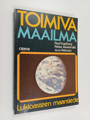 Paul Fogelberg : Toimiva maailma : lukioasteen maantiede