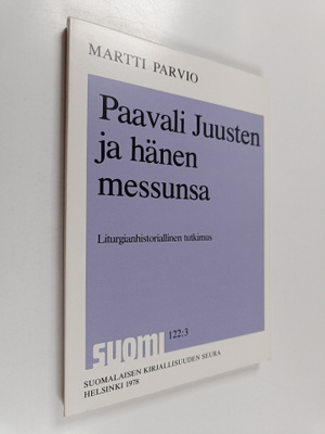 Martti Parvio : Paavali Juusten ja hänen messunsa : litur...