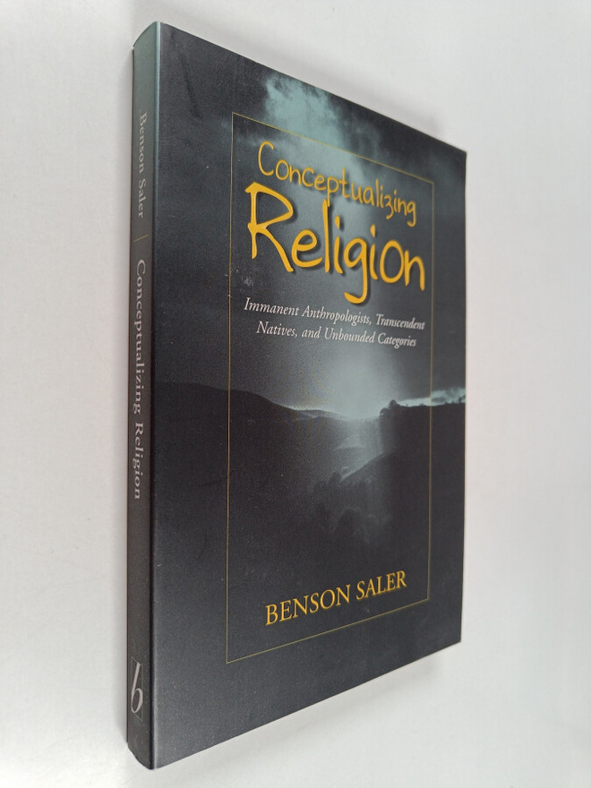 Benson Saler : Conceptualizing religion : immanent anthro...