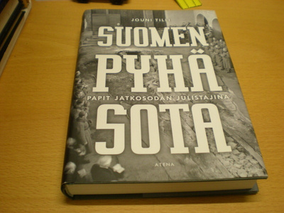 Jouni Tilli: Suomen pyhä sota - Papit jatkosodan julistajina
