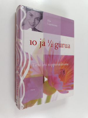 Eija Lapinleimu : 10 ja 1/2 gurua : tieni irti riippuvuuk...