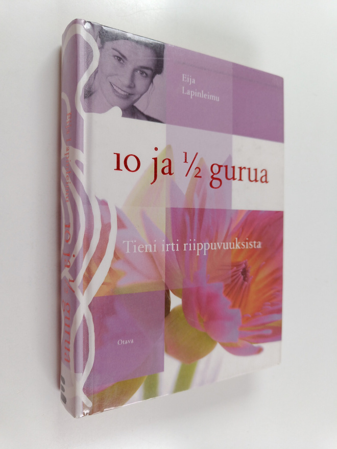 Eija Lapinleimu : 10 ja 1/2 gurua : tieni irti riippuvuuk...