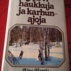 ALPO HARALA : HIRVIHAUKKUJA JA KARHUNAJOJA - pikkukuva 1