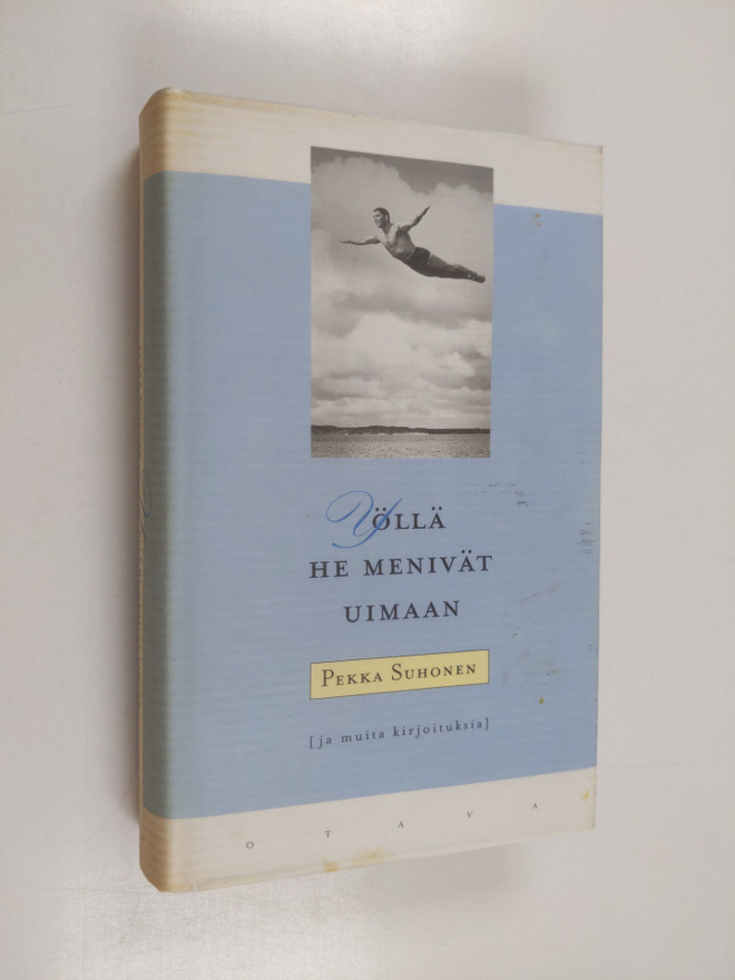 Pekka Suhonen : Yöllä he menivät uimaan ja muita kirjoitu...