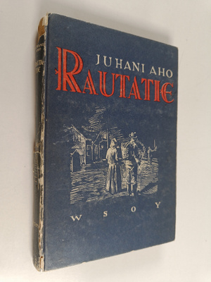 Juhani Aho : Rautatie eli kertomus ukosta ja akasta, jotk...