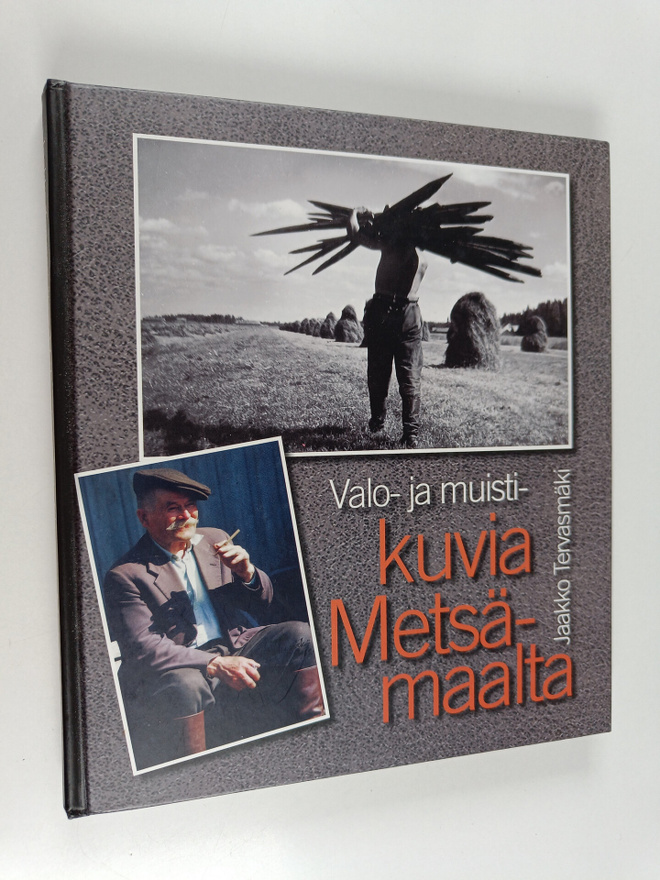 Jaakko Tervasmäki : Valo- ja muistikuvia Metsämaalta - Ku...