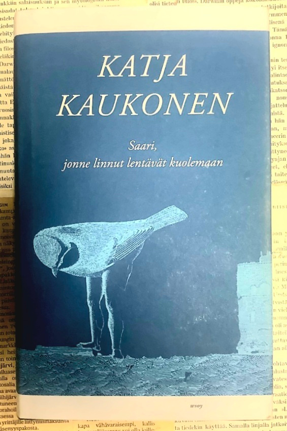 Katja Kaukonen - Saari, jonne linnut lentävät kuolemaan
