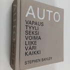 Stephen Bayley : Auto : vapaus, tyyli, seksi, voima, liik... - pikkukuva 1